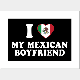 I Love my Mexican Boyfriend - Mexico Flag, Latinx Pride, Valentines Gift White Posters and Art